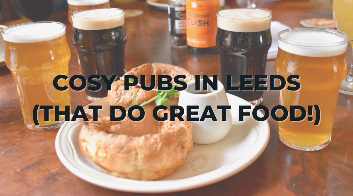 Cosy Pubs in Leeds City Centre Leeds Food Tours