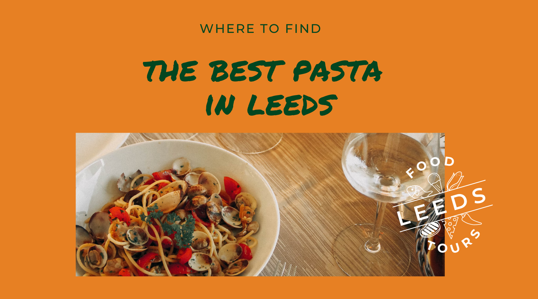 Pasta You NEED To Try in Leeds Leeds Food Tours