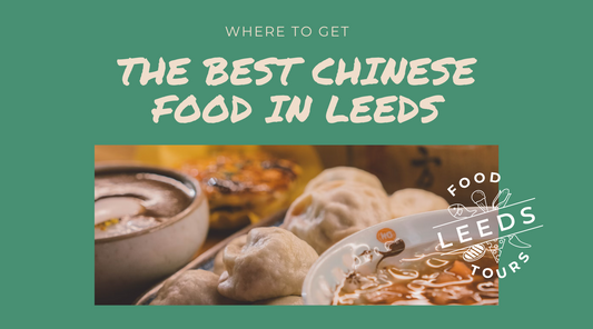 The Best Chinese Food in Leeds