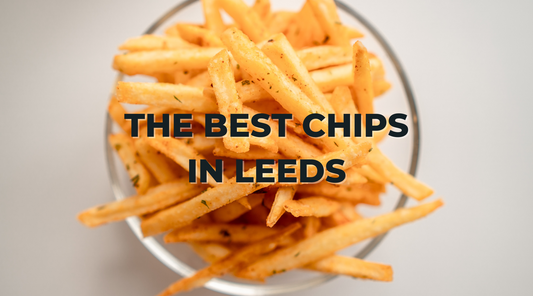 Where to Find The Best Chips in Leeds