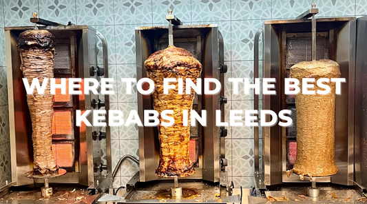 The Best Kebabs in Leeds City Centre