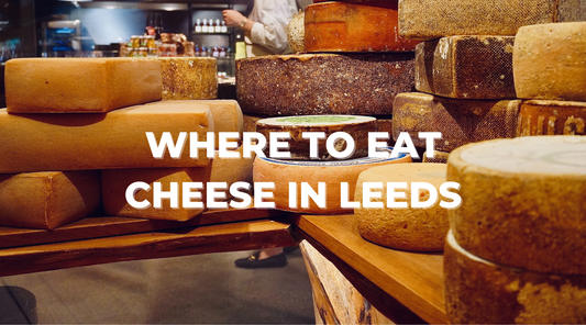 The Best Cheese Boards in Leeds City Centre