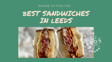 The Best Sandwiches in Leeds City Centre