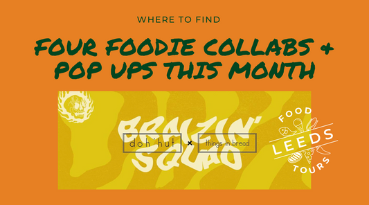 Four Foodie Collabs & Pop Ups Happening in Leeds This Sept/Oct
