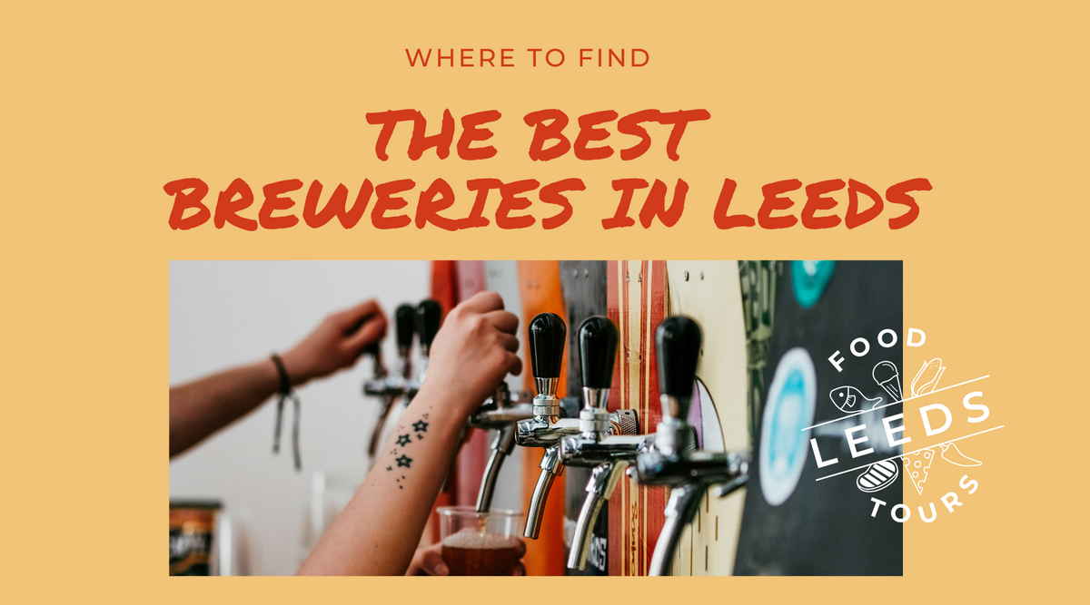Our favourite breweries in Leeds – Leeds Food Tours