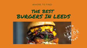 The Best Burgers in Leeds