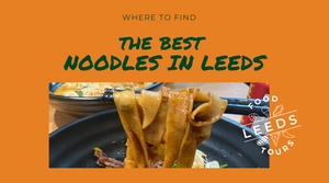 Where to find the best noodles in Leeds