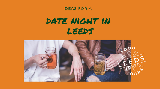 Date Night Ideas in Leeds