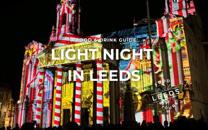 Visiting Light Night Leeds? Here's Where to Eat in the City Centre