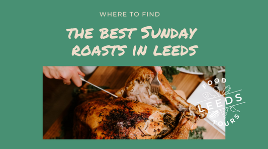 The Best Sunday Roast in Leeds