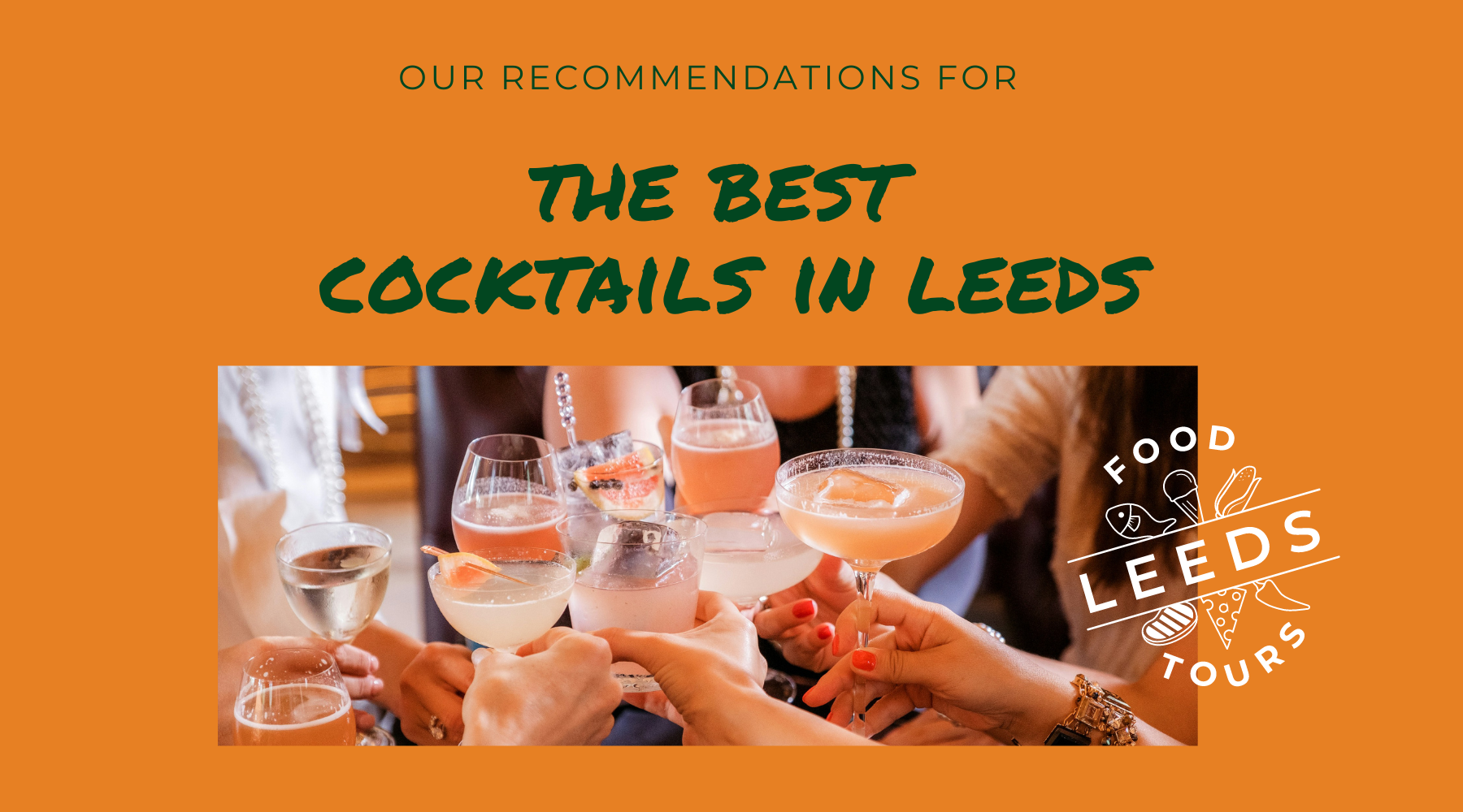 The Best Cocktail Bars in Leeds Leeds Food Tours