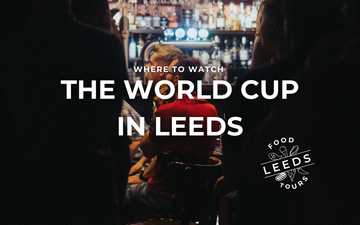 Where to Watch the World Cup in Leeds 2026