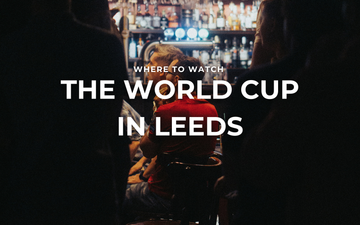 Where to Watch the World Cup in Leeds 2026
